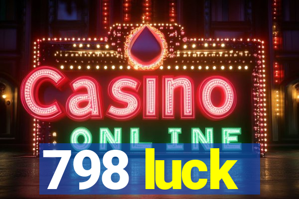 798 luck